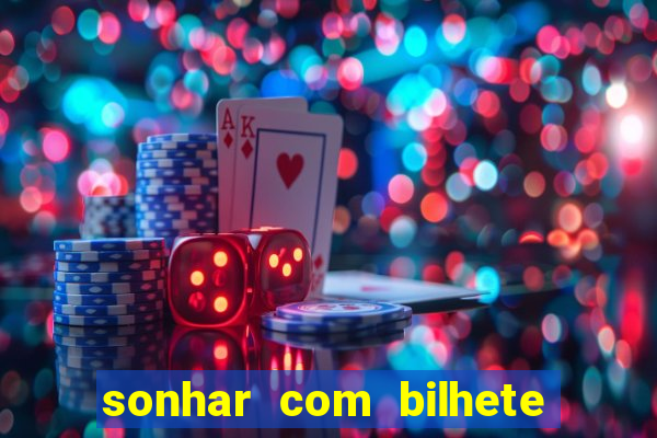 sonhar com bilhete de loteria